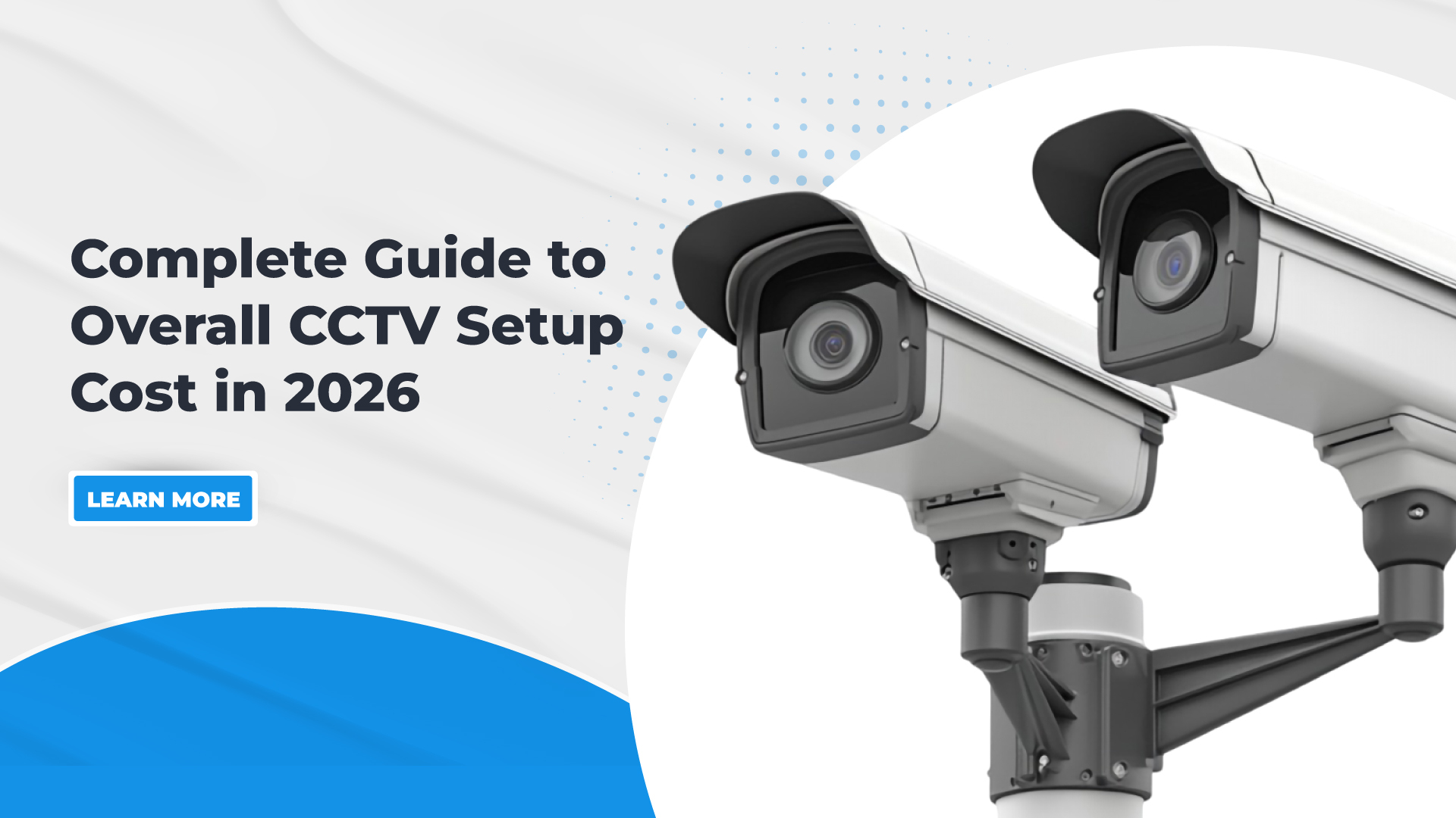 Complete guide to overall CCTV setup cost in 2026